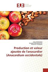 Couverture cartonnée Production et valeur ajoutée de l'anacardier (Anacardium occidentale) de Saba DEWANOU, Semede Jude Aïzannon, Florentin Tchokpon