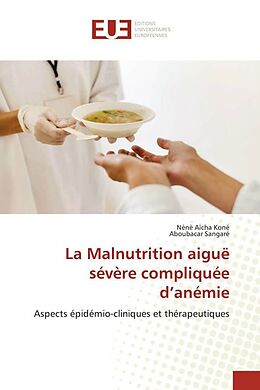 Couverture cartonnée La Malnutrition aiguë sévère compliquée d'anémie de Nènè Aïcha Koné, Aboubacar Sangaré