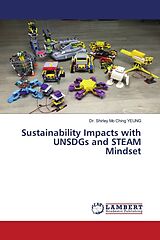 Kartonierter Einband Sustainability Impacts with UNSDGs and STEAM Mindset von Shirley Mo Ching Yeung