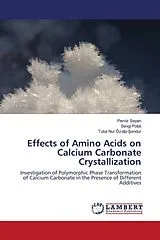 Kartonierter Einband Effects of Amino Acids on Calcium Carbonate Crystallization von Perviz Sayan, Sevgi Polat, Tuba Nur Özalp-Sendur