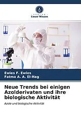 Kartonierter Einband Neue Trends bei einigen Azolderivaten und ihre biologische Aktivität von Ewies F. Ewies, Fatma A. A. El-Hag