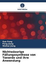 Kartonierter Einband Nichtwässrige Fällungssynthese von Tonerde und ihre Anwendung von Guo Feng, Feng Jiang, Weihui Jiang