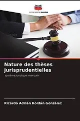 Kartonierter Einband (Kt) Nature des thèses jurisprudentielles von Ricardo Adrián Roldán González