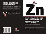Kartonierter Einband (Kt) EFFET DE L'ADDITION DE ZINC SUR L'ÉLECTRODE AU PLOMB D'ACIDE (alliage Pb-Sb) von Maureen Olere Oisakede