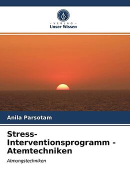 Kartonierter Einband Stress-Interventionsprogramm - Atemtechniken von Anila Parsotam