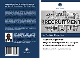 Kartonierter Einband Auswirkungen der Organisationspolitik auf das Job Commitment der Mitarbeiter von A. Tolulope Olanipekun