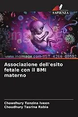 Kartonierter Einband (Kt) Associazione dell'esito fetale con il BMI materno von Chowdhury Tanzina Iveen, Choudhury Tasrina Rabia