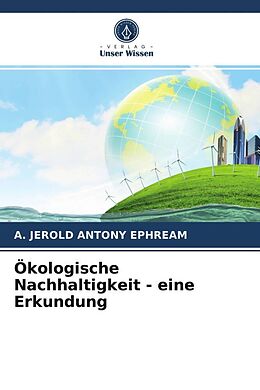 Kartonierter Einband Ökologische Nachhaltigkeit - eine Erkundung von A. Jerold Antony Ephream