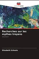Kartonierter Einband (Kt) Recherches sur les mythes troyens von Elisabeth Scheele
