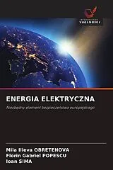 Kartonierter Einband (Kt) ENERGIA ELEKTRYCZNA von Mila Ilieva Obretenova, Florin Gabriel Popescu, Ioan SIMA