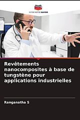 Kartonierter Einband (Kt) Revêtements nanocomposites à base de tungstène pour applications industrielles von Ranganatha S