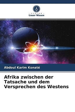 Kartonierter Einband Afrika zwischen der Tatsache und dem Versprechen des Westens von Abdoul Karim Konaté