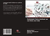 Kartonierter Einband (Kt) Comment faire évoluer sa carrière en Inde von Dibakar Bose, Bhaskar Chakraborti, Asit Gope
