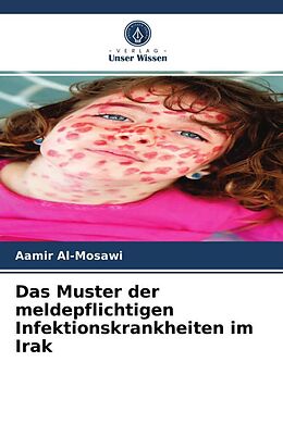 Kartonierter Einband Das Muster der meldepflichtigen Infektionskrankheiten im Irak von Aamir Al-Mosawi