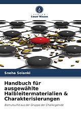 Kartonierter Einband Handbuch für ausgewählte Halbleitermaterialien & Charakterisierungen von Sneha Solanki