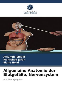 Kartonierter Einband Allgemeine Anatomie der Blutgefäße, Nervensystem von Afsaneh Ismaili, Mehrshad Jafari, Elahe Horri