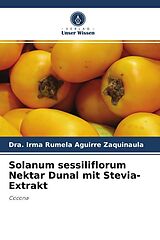 Kartonierter Einband Solanum sessiliflorum Nektar Dunal mit Stevia-Extrakt von Dra. Irma Rumela Aguirre Zaquinaula