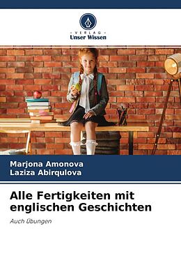 Kartonierter Einband Alle Fertigkeiten mit englischen Geschichten von Marjona Amonova, Laziza Abirqulova