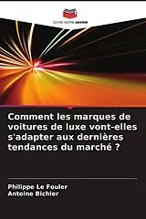 Kartonierter Einband Comment les marques de voitures de luxe vont-elles s'adapter aux dernières tendances du marché ? von Philippe Le Fouler, Antoine Bichler