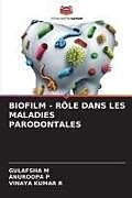 Couverture cartonnée BIOFILM - RÔLE DANS LES MALADIES PARODONTALES de Gulafsha M, Anuroopa P, Vinaya Kumar R