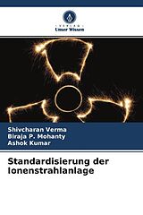 Kartonierter Einband Standardisierung der Ionenstrahlanlage von Shivcharan Verma, Biraja P. Mohanty, Ashok Kumar
