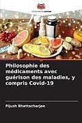 Couverture cartonnée Philosophie des médicaments avec guérison des maladies, y compris Covid-19 de Pijush Bhattacharjee