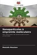 Couverture cartonnée Nanoparticules à empreinte moléculaire de Mostafa Mosalam