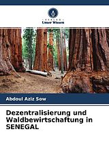 Kartonierter Einband Dezentralisierung und Waldbewirtschaftung in SENEGAL von Abdoul Aziz Sow