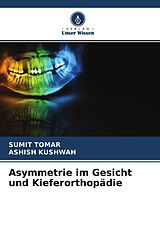 Kartonierter Einband Asymmetrie im Gesicht und Kieferorthopädie von Sumit Tomar, Ashish Kushwah