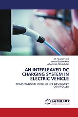 Couverture cartonnée AN INTERLEAVED DC CHARGING SYSTEM IN ELECTRIC VEHICLE de Siti Fauziah Toha, Ahmad Syahrin Idris, Muhammad Adli Abdullah