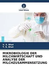 Kartonierter Einband MIKROBIOLOGIE DER MILCHWIRTSCHAFT UND ANALYSE DER MILCHZUSAMMENSETZUNG von V. S. Bhat, T. S. Bhat