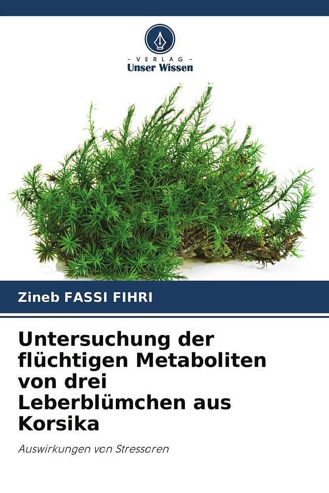 Untersuchung der flüchtigen Metaboliten von drei Leberblümchen aus Korsika