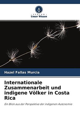 Kartonierter Einband Internationale Zusammenarbeit und indigene Völker in Costa Rica von Hazel Fallas Murcia
