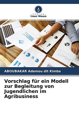 Kartonierter Einband Vorschlag für ein Modell zur Begleitung von Jugendlichen im Agribusiness von Aboubakar Adamou dit Kimba