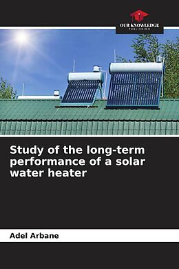 Couverture cartonnée Study of the long-term performance of a solar water heater de Adel Arbane