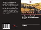 Kartonierter Einband La dioxine affecte le système antioxydant des souris von Jyoti Jigyasi
