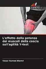 Kartonierter Einband (Kt) L'effetto della potenza dei muscoli della coscia sull'agilità Y-test von Yaser Hamed Alamri