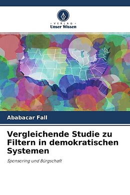 Kartonierter Einband Vergleichende Studie zu Filtern in demokratischen Systemen von Ababacar Fall