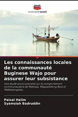 Couverture cartonnée Les connaissances locales de la communauté Buginese Wajo pour assurer leur subsistance de Paisal Halim, Syamsiah Badruddin