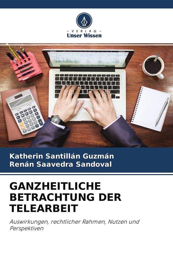GANZHEITLICHE BETRACHTUNG DER TELEARBEIT