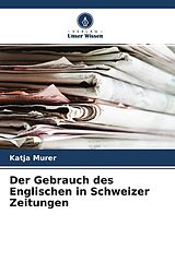 Kartonierter Einband Der Gebrauch des Englischen in Schweizer Zeitungen von Katja Murer