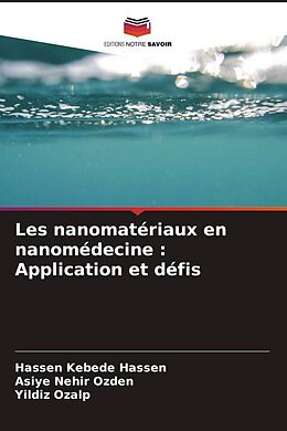 Couverture cartonnée Les nanomatériaux en nanomédecine : Application et défis de Hassen Kebede Hassen, Asiye Nehir Ozden, Yildiz Ozalp