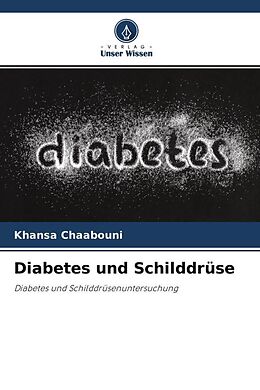 Kartonierter Einband Diabetes und Schilddrüse von Khansa Chaabouni