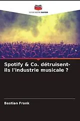 Kartonierter Einband Spotify & Co. détruisent-ils l'industrie musicale ? von Bastian Frank