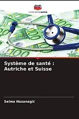 Kartonierter Einband (Kt) Système de santé : Autriche et Suisse von Selma Hasanagic