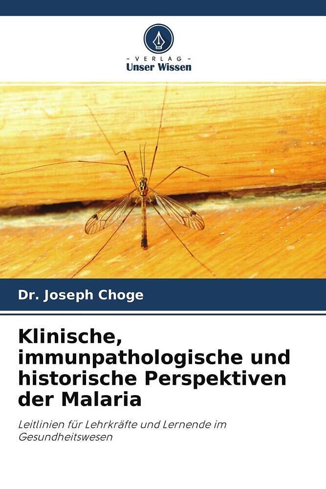 Klinische, immunpathologische und historische Perspektiven der Malaria