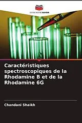 Kartonierter Einband Caractéristiques spectroscopiques de la Rhodamine B et de la Rhodamine 6G von Chandani Shaikh