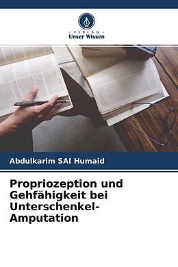 Kartonierter Einband Propriozeption und Gehfähigkeit bei Unterschenkel-Amputation von Abdulkarim Sai Humaid