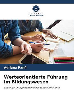 Kartonierter Einband Werteorientierte Führung im Bildungswesen von Adriana Panfil