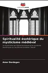Kartonierter Einband Spiritualité ésotérique du mysticisme médiéval von Amer Dardagan